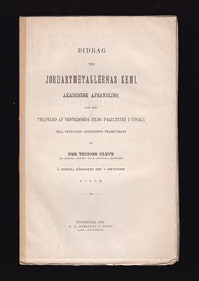 P. T. Cleve : Bidrag till jordartmetallernas kemi. I (Torium), II (Lantan), III (Didym) & IV (Yttrium och Erbium) + Öfversigt
