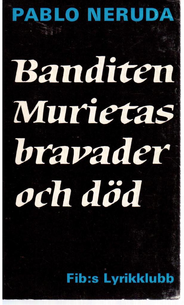 Pablo Neruda : Banditen Murietas bravader och död