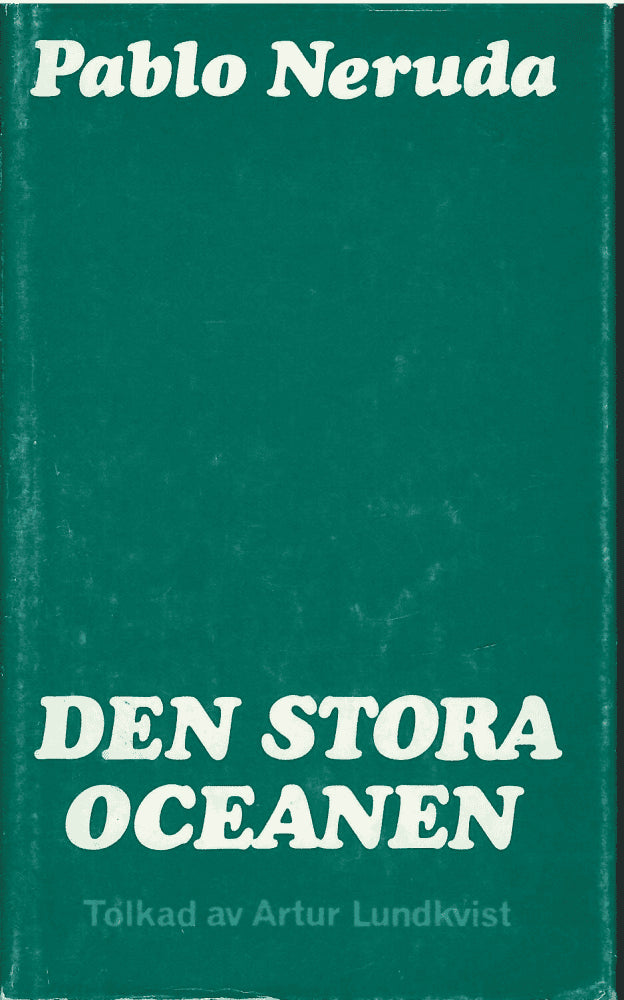 Pablo Neruda : Den stora oceanen. Tolkad av Artur Lundkvist