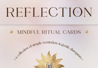 McLeod, Paige | REFLECTION - MINDFUL RITUAL CARDS : ─ A collection of simple reminders and gentle disruptors