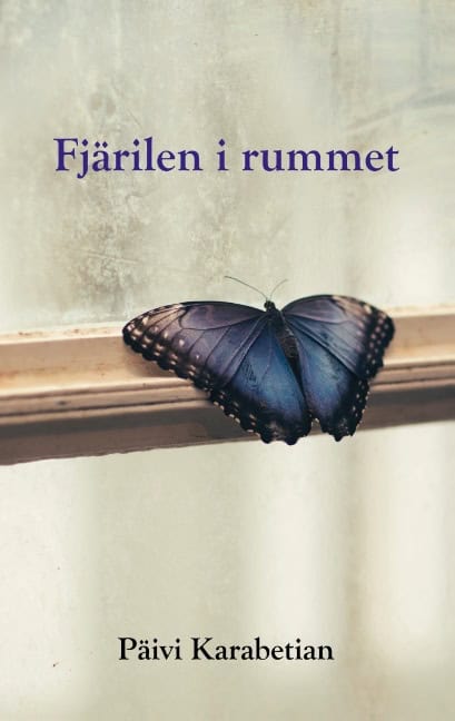 Päivi Karabetian : Fjärilen i rummet : Fjärilen i rummet