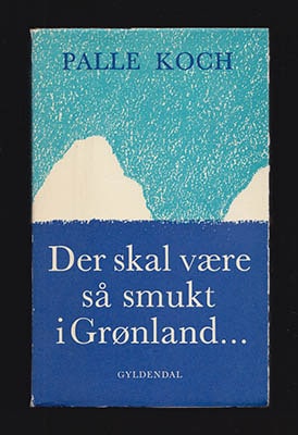 Palle Koch : Der skal være så smukt i Grønland...