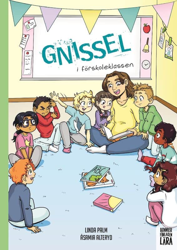 Palm, Linda ; Alteryd, Åsa Maria : Gnissel i förskoleklassen