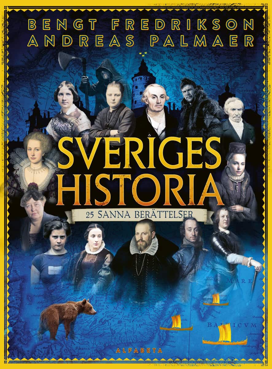 Palmaer, Andreas ; Fredrikson, Bengt ; Jonsson, Elin : Sveriges historia : 25 sanna berättelser