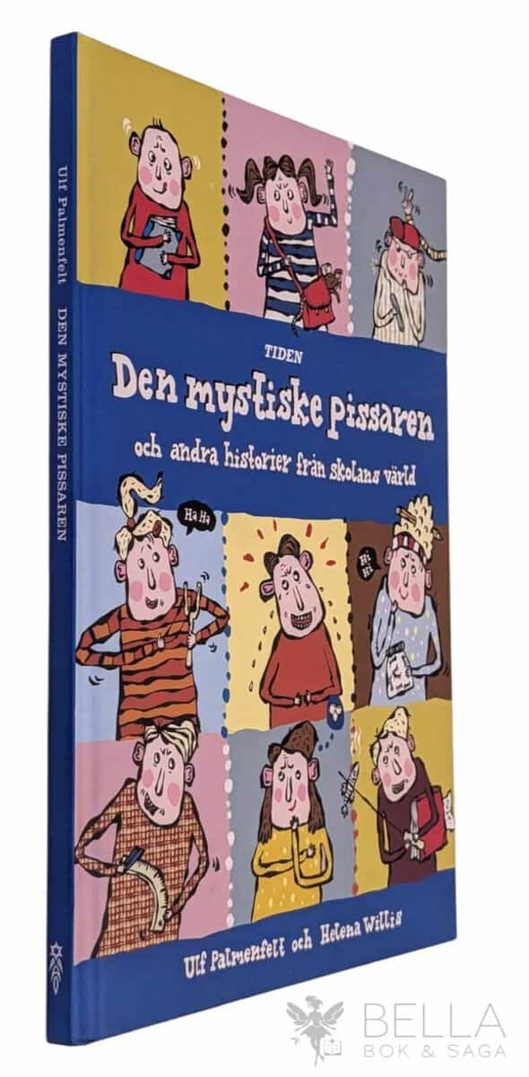 Palmenfelt, Ulf ; Willis, Helena : Den mystiske pissaren och andra historier från skolans värld