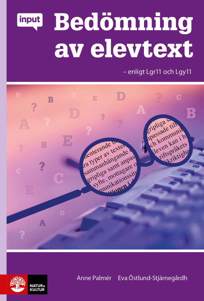 Palmér, Anne ; Östlund-Stjärnegårdh, Eva : Bedömning av elevtext : enligt Lgr11 och Lgy11