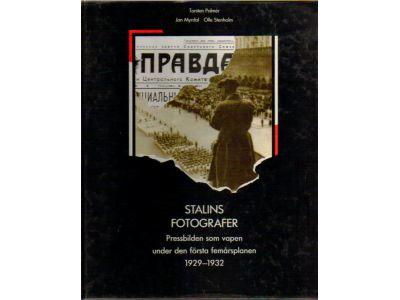 Palmér, Torsten ; Myrdal, Jan ; Stenholm, Olle : Stalins fotografer. Pressbilden som vapen under den första femårsplanen 1929-1932