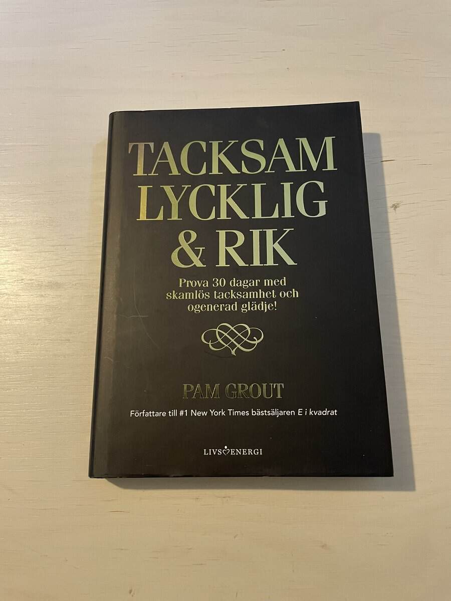 Pam Grout : Tacksam lycklig & rik
