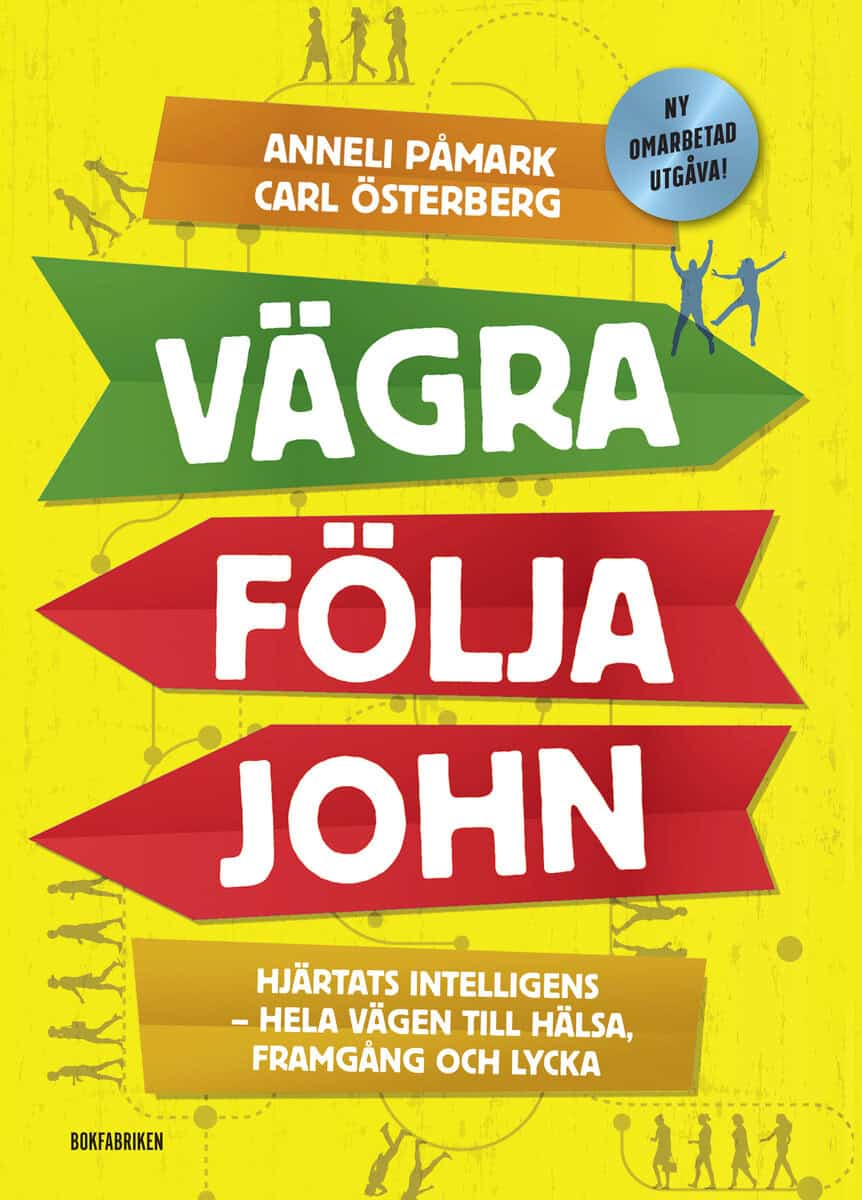 Påmark, Anneli ; Österberg, Carl : Vägra följa John : hjärtats intelligens - hela vägen till hälsa, framgång och lycka