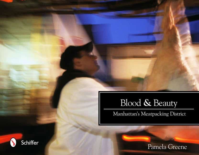 Pamela Greene : Blood and beauty - manhattans meatpacking district
