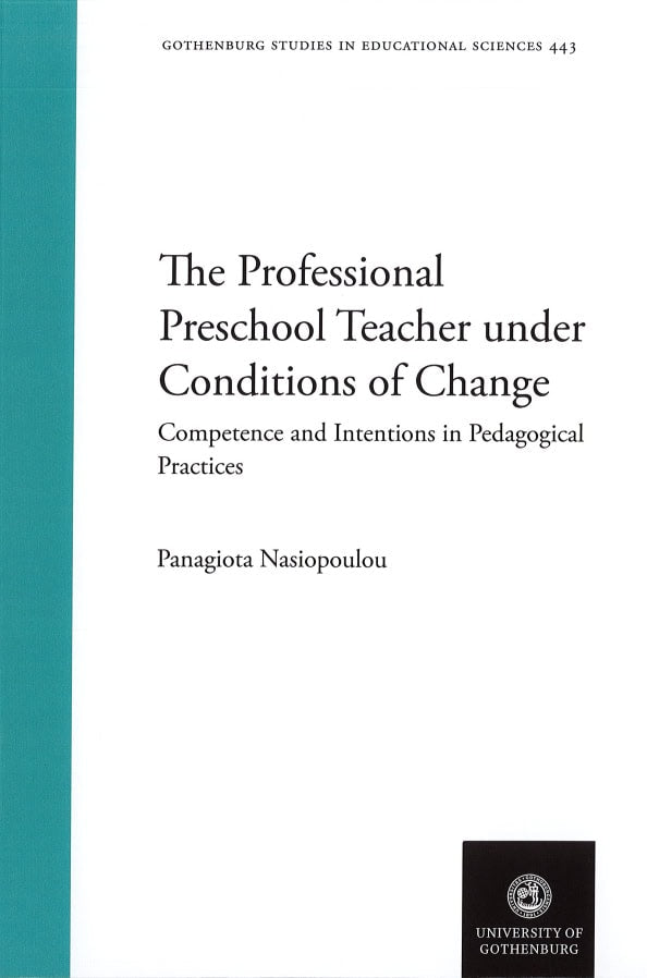 Panagiota Nasiopoulou : The professional preschool teacher under conditions of change : compentence and intentions in pedagogical practices