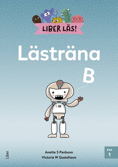 Panboon, Anette S. ; Gustafsson, Victoria W. : Liber Läs Lästräna B bok 1