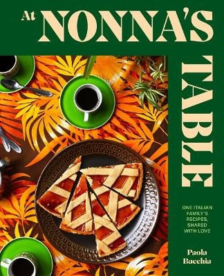 Paola Bacchia : At Nonna's Table