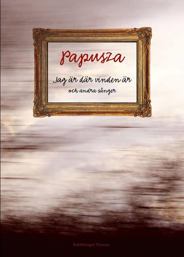 Papusza : Jag är där vinden är : och andra sånger
