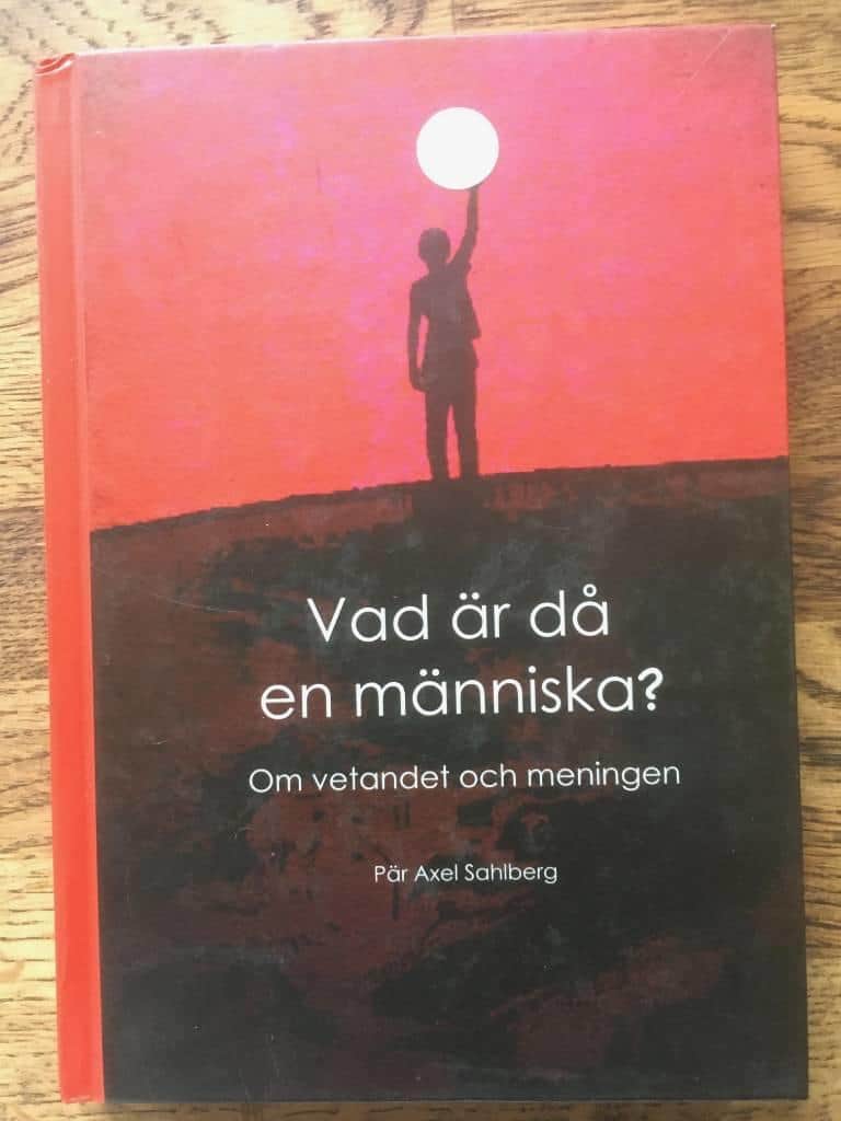 Pär-Axel Sahlberg : Vad är då en människa?
