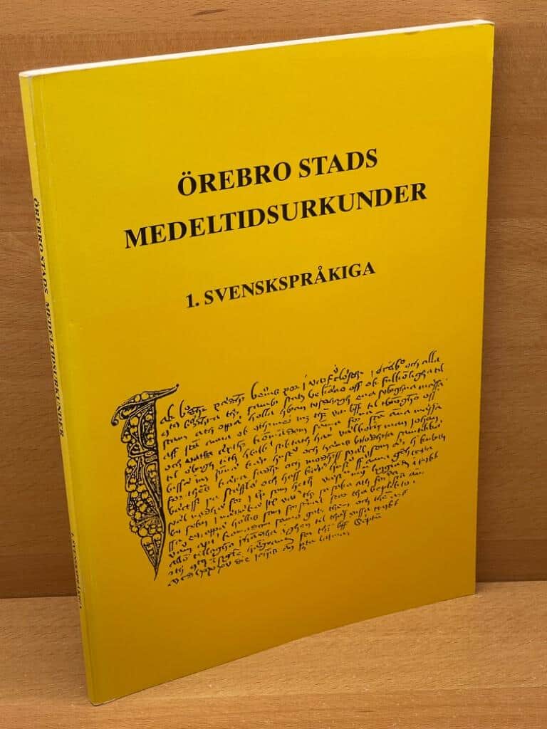 Pär Hansson : Örebro stads medeltidsurkunder. 1, Svenskspråkiga