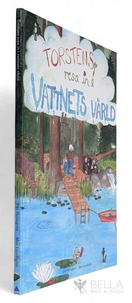 Pär Holmgren ; Moa Lundholm : Torstens resa in i vattnets värld - Torstens resor - Bok 2