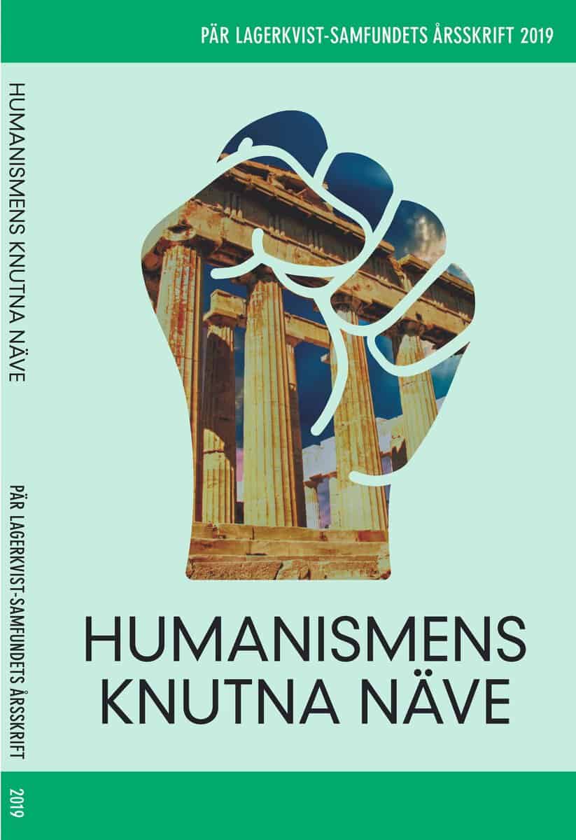 Pär Lagerkvist : Humanismens knutna näve. Pär Lagerkvist-samfundets årsskrift, 2019