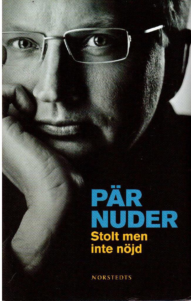 Pär Nuder : Stolt men inte nöjd. En kärleksförklaring till politiken