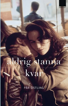Pär Östling : Aldrig stanna kvar