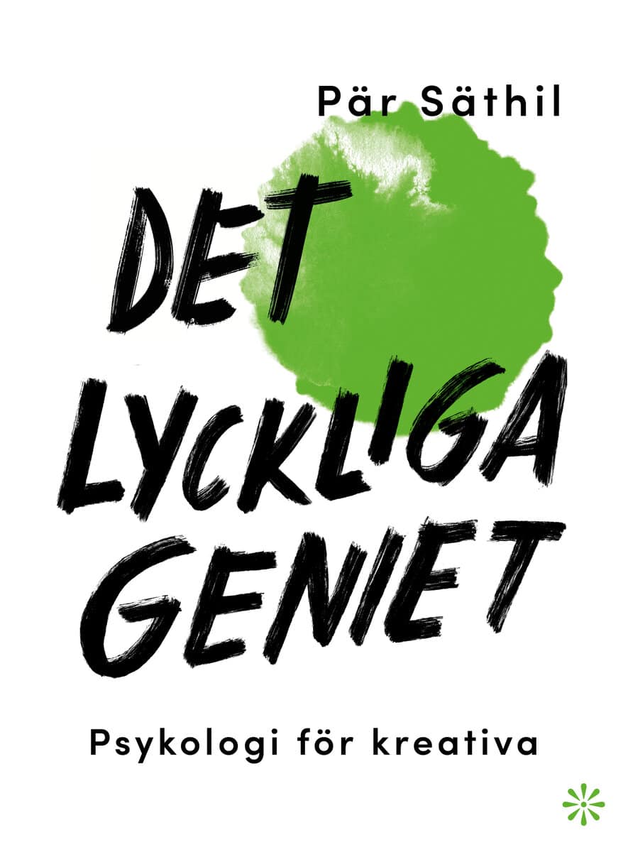 Pär Säthil : Det lyckliga geniet : psykologi för kreativa