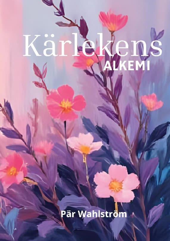 Pär Wahlström : Kärlekens alkemi