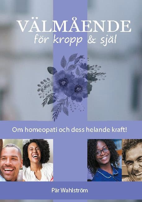 Pär Wahlström : Välmående för kropp & själ : om homeopati och energimedicin och dess möjligheter till helande