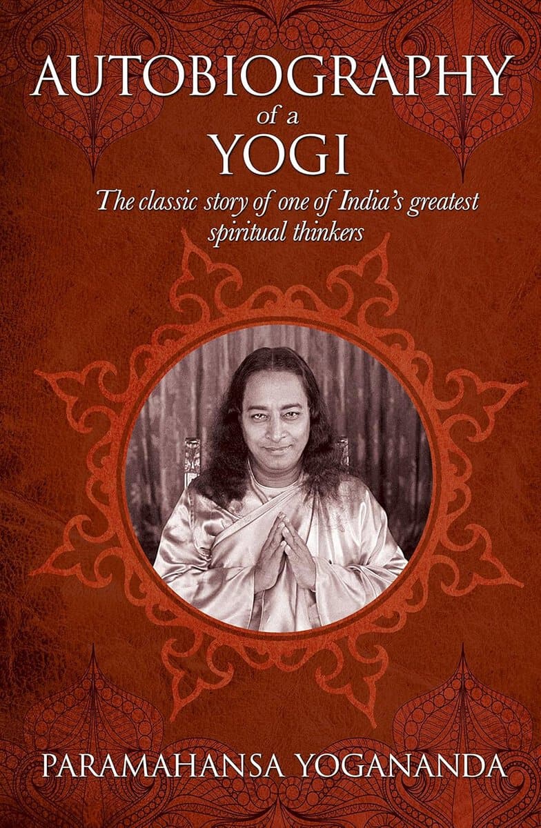 Paramahansa Yogananda : Autobiography of a Yogi