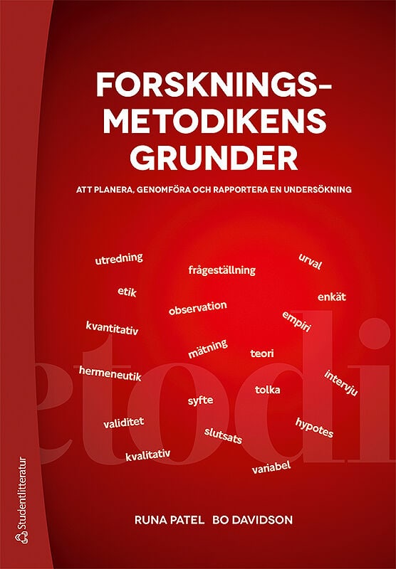 Patel, Runa ; Davidson, Bo : Forskningsmetodikens grunder : att planera, genomföra och rapportera en undersökning