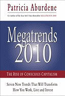 Patricia Aburdene : Megatrends 2010: The Rise Of Conscious Capitalism (H)
