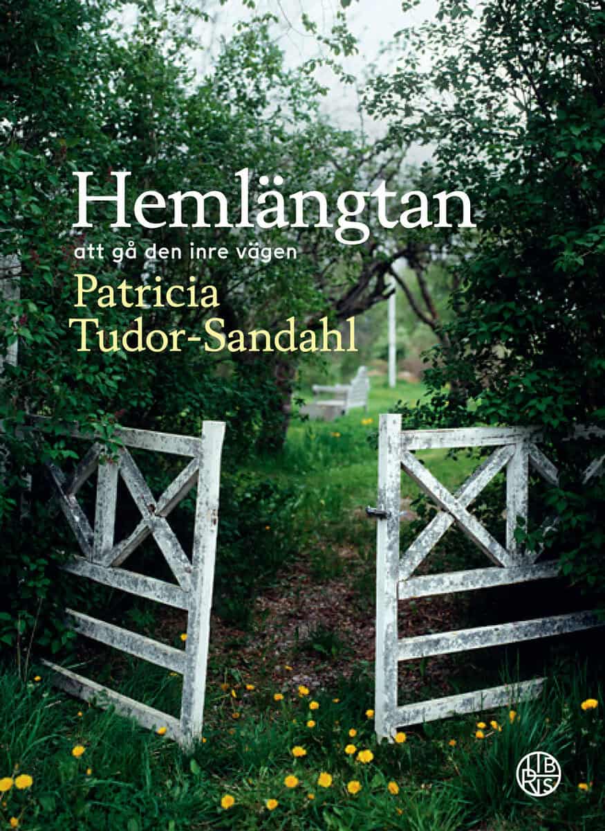 Patricia Tudor-Sandahl : Hemlängtan : att gå den inre vägen