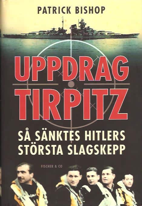 Patrick Bishop : Uppdrag Tirpitz