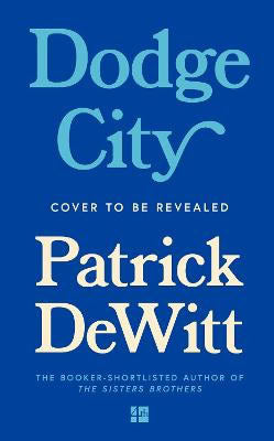 Patrick deWitt : Dodge City