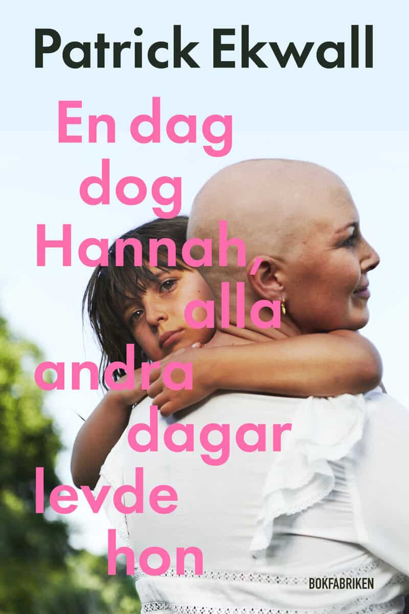 Patrick Ekwall : En dag dog Hannah, alla andra dagar levde hon