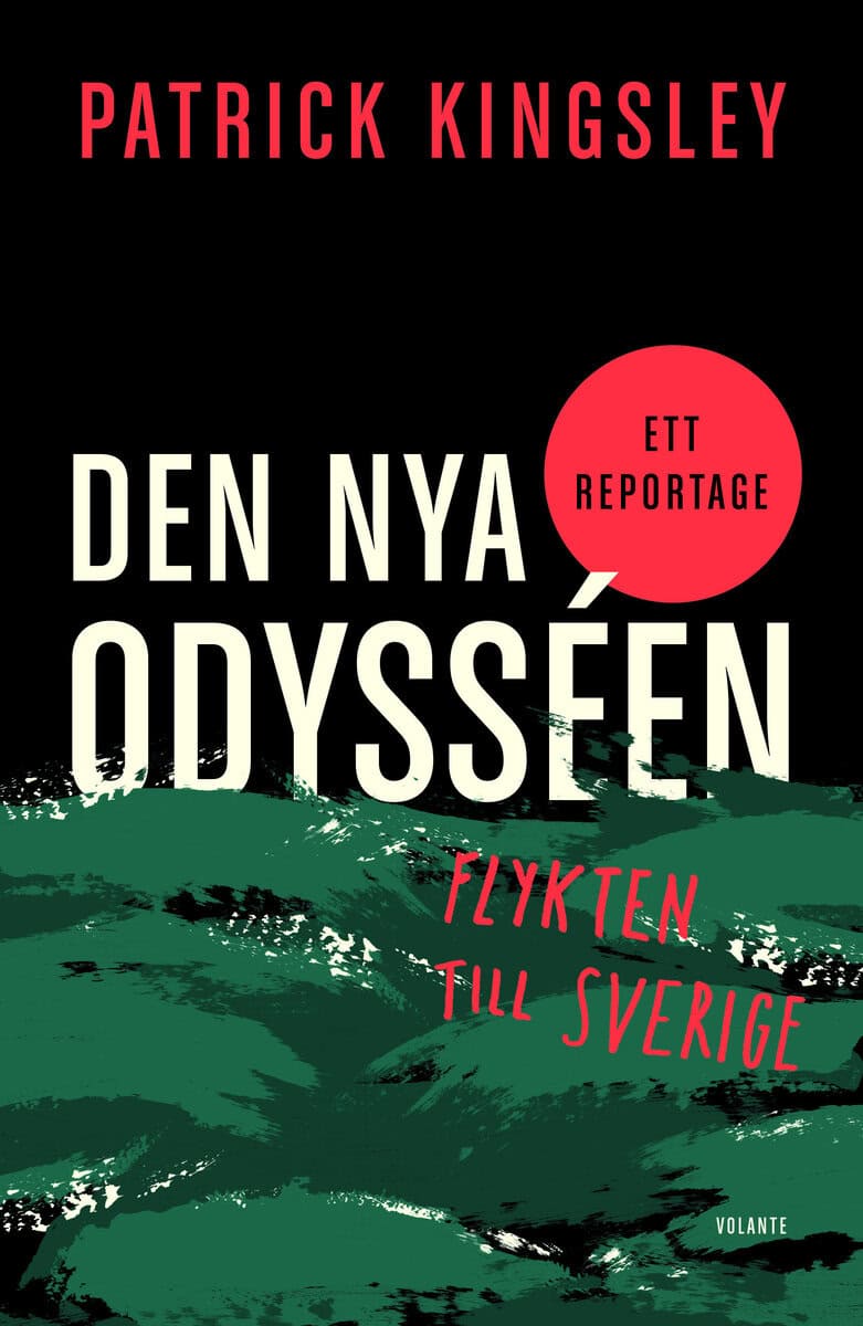Patrick Kingsley : Den nya odysséen : flykten till Sverige