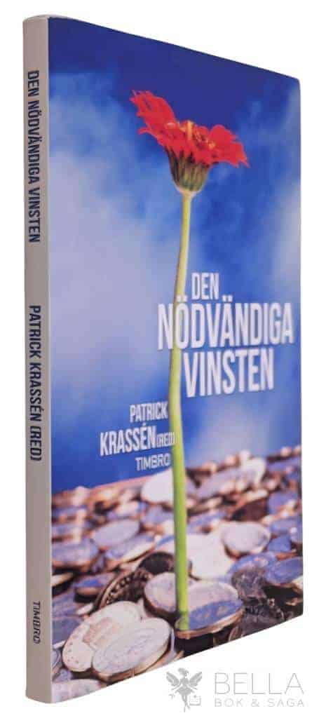 Krassén, Patrick ; Larsson, Janerik ; Olsson, Henrik RS ; Sanandaji, Nima ; Svanborg-Sjövall, Karin ; Ydstedt, Anders : Den nödvändiga vinsten