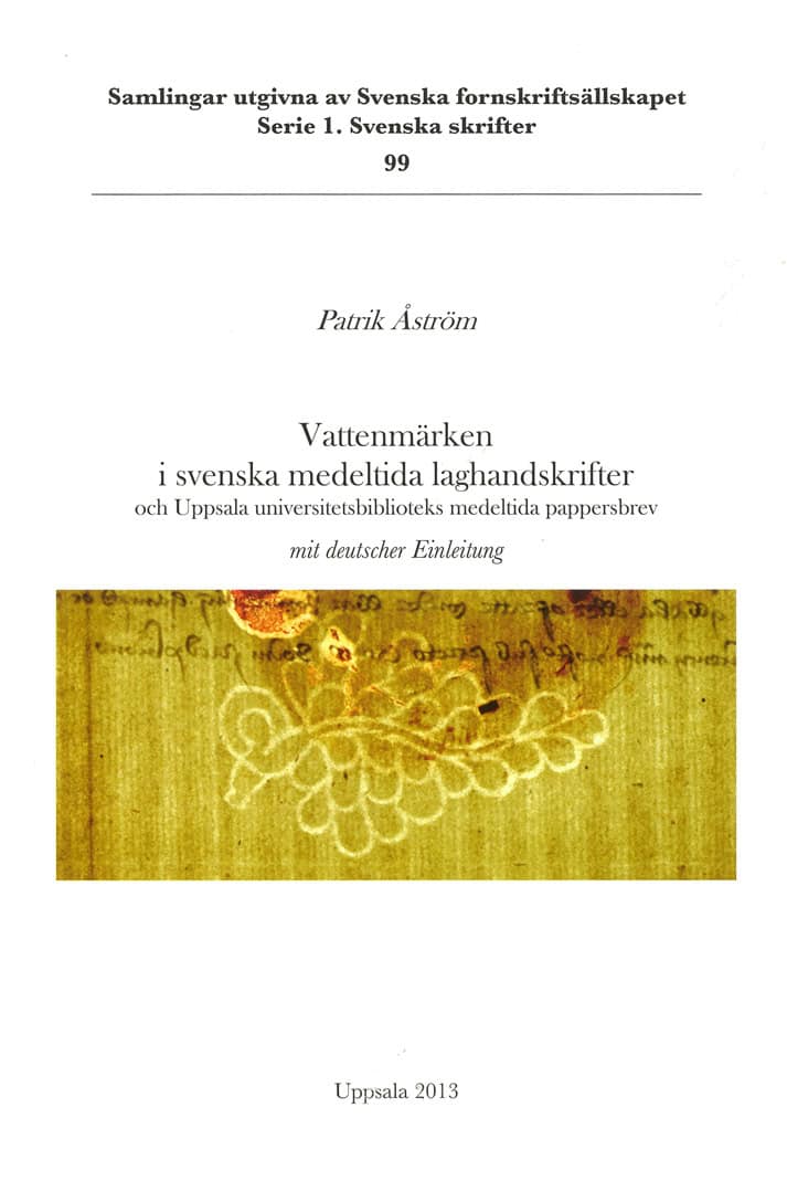 Patrik Åström, : Vattenmärken i svenska medeltida laghandskrifter och Uppsala universitetsbiblioteks medeltida pappersbrev = Wasserzeichen in schwedischen mittelalterlichen Rechtshandschriften und der mittelalterlichen Papierbriefsammlung der Universitätsbibliothek zu Uppsala
