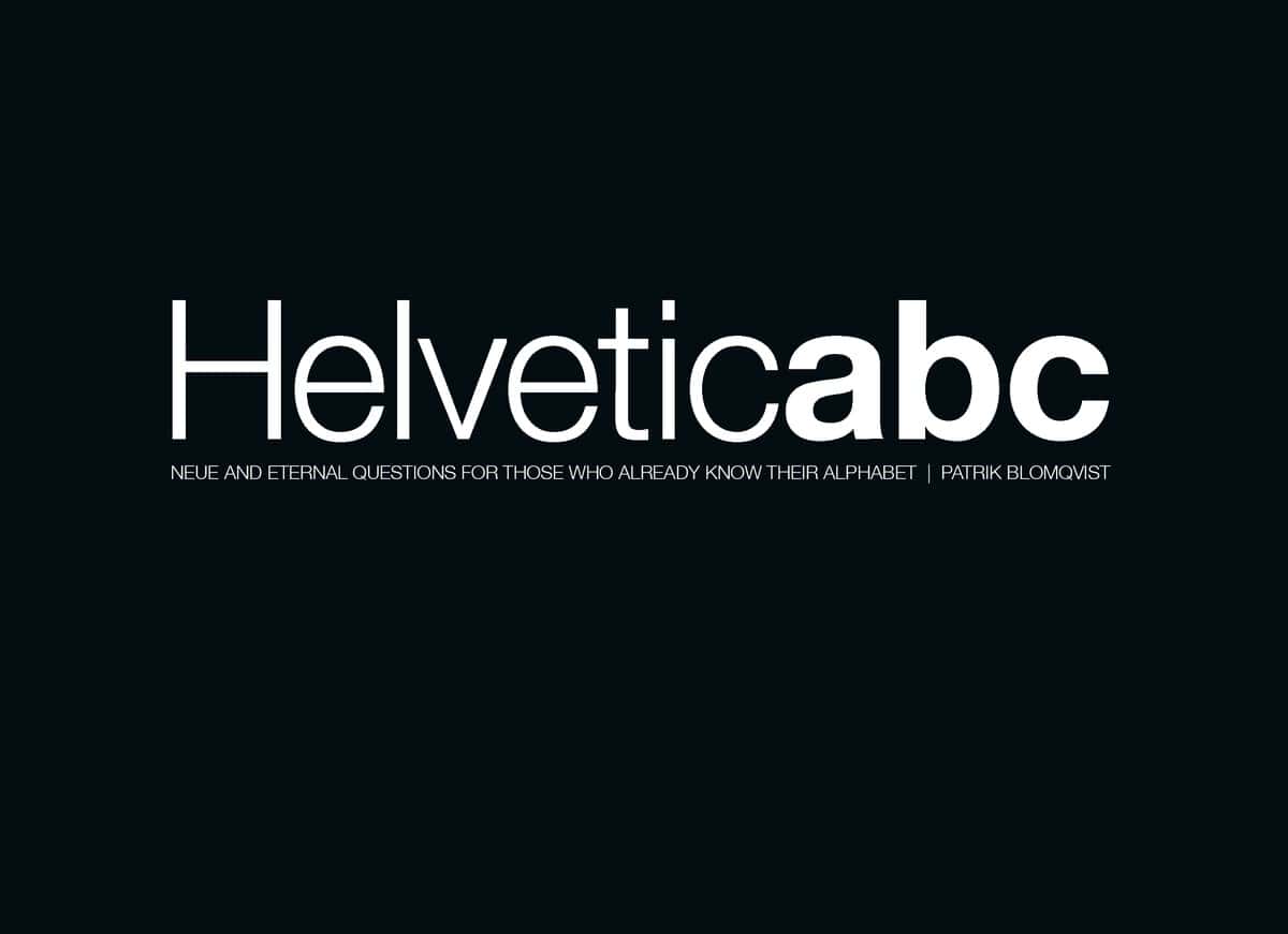 Patrik Blomqvist : Helveticabc : neue and eternal questions for those who already know their alphabet