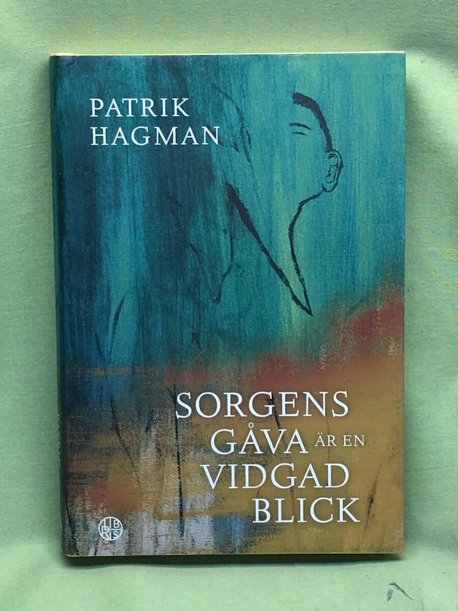 Patrik Hagman : Sorgens gåva är en vidgad blick