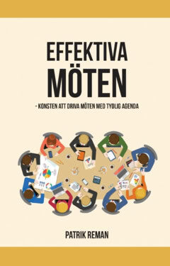 Patrik Reman : Effektiva möten : konsten att driva möten med tydlig agenda