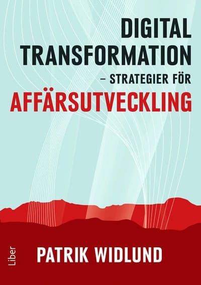 Patrik Widlund : Digital transformation : strategier för affärsutveckling