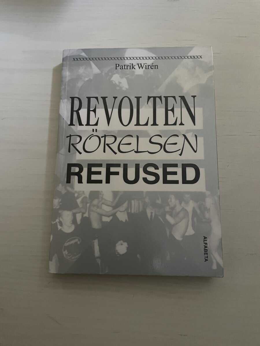 Patrik Wirén : Revolten, rörelsen, Refused