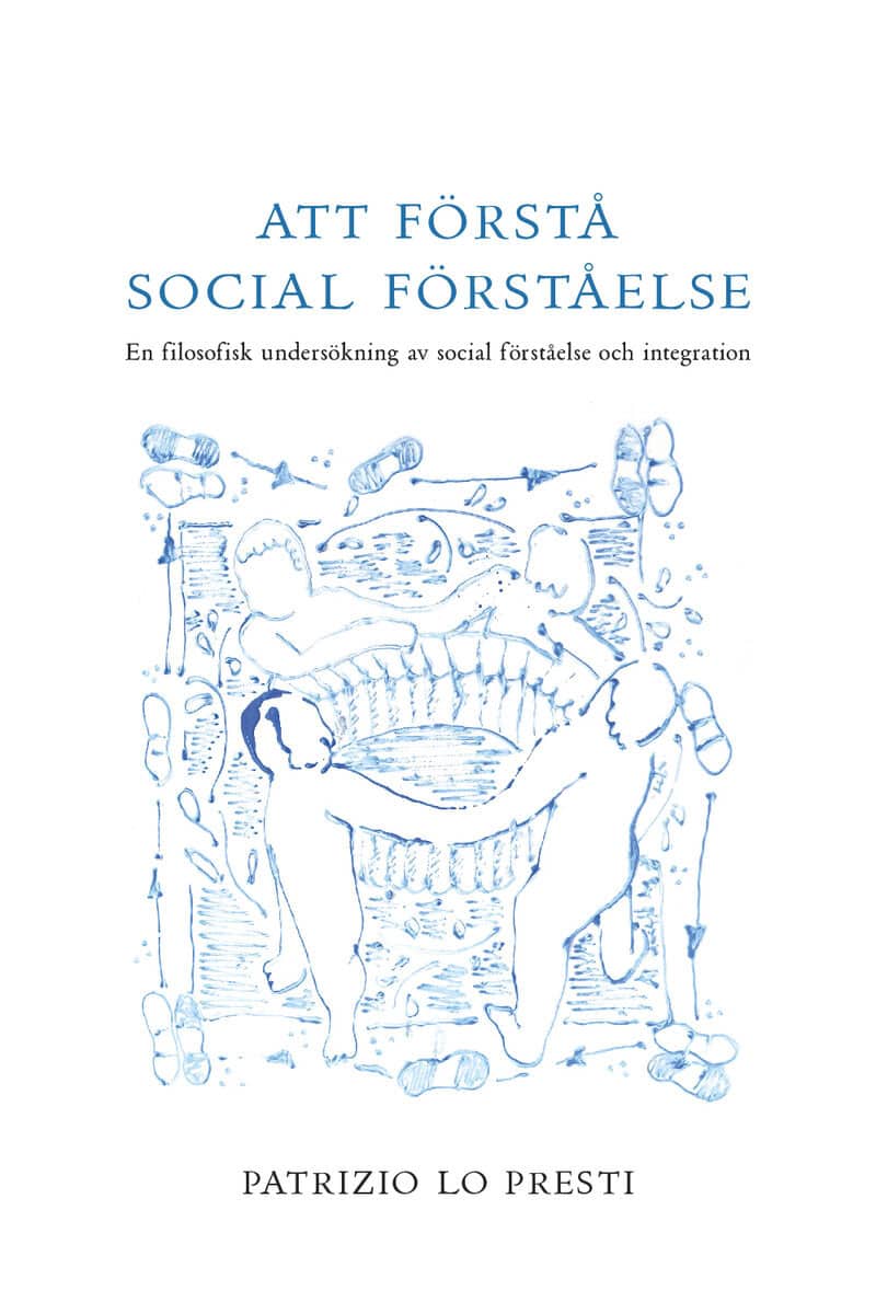 Patrizio Lo Presti : Att förstå social förståelse : en filosofisk undersökning av social förståelse och integration