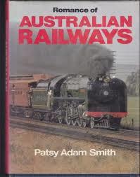 Patsy Adam-Smith : Romance of Australian Railways