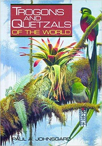 Paul A. Johnsgard : Trogons and Quetzals of the World