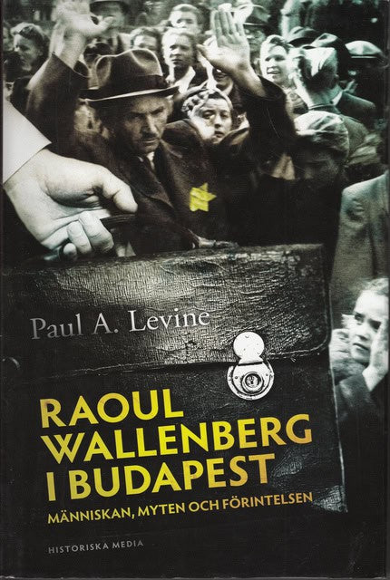PAUL A. LEVINE : Raoul Wallenberg i Budapest