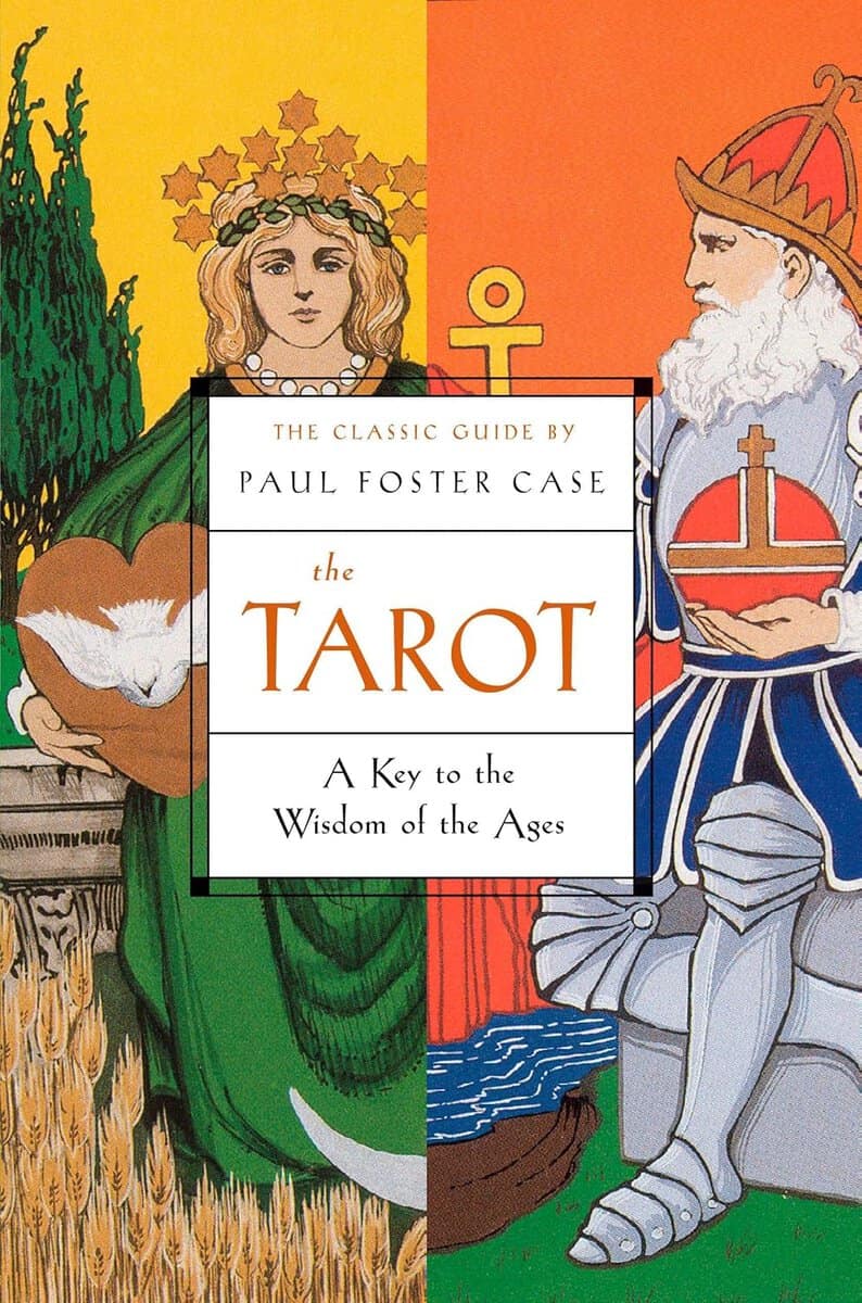 Paul Foster Case : Tarot - a key to the wisdom of the ages