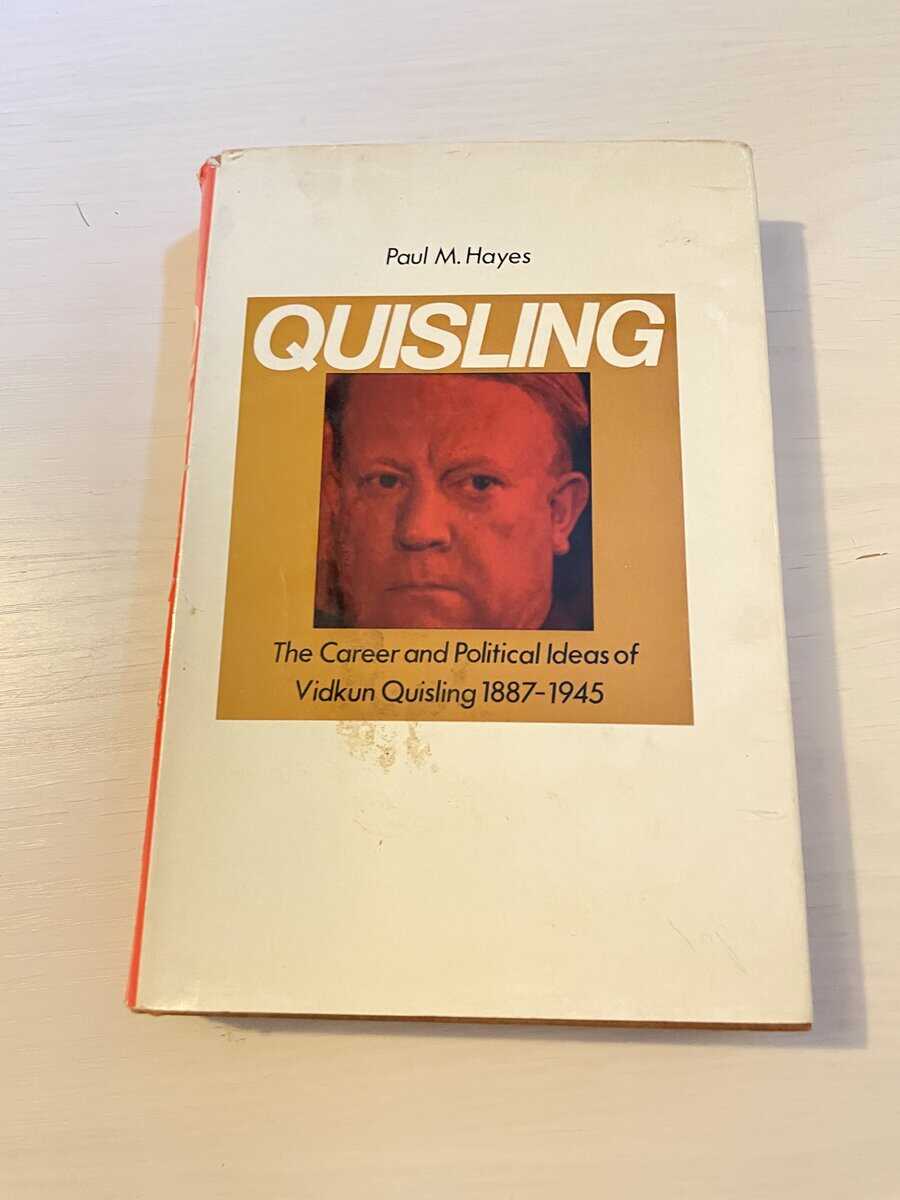 Paul M Hayes : Quisling - The Career and Political Ideas of Vidkun Quisling 1887-1945