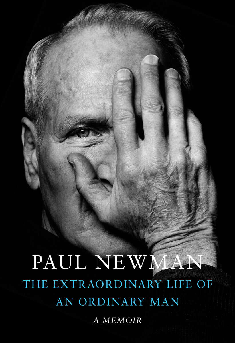 Paul Newman : Extraordinary Life of an Ordinary Man - A Memoir
