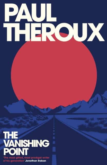 Paul Theroux : The Vanishing Point